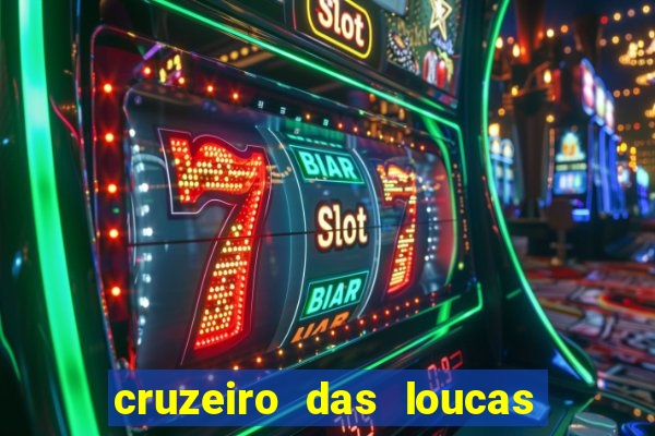 cruzeiro das loucas filme completo dublado